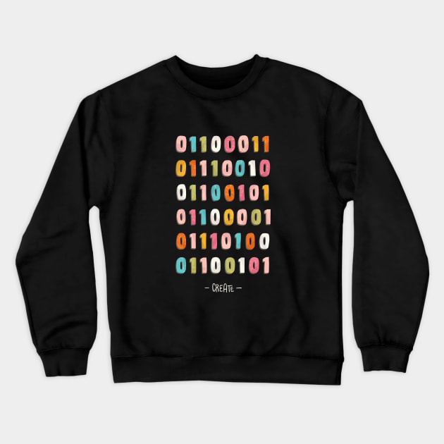 Create - binary code Crewneck Sweatshirt by Paprica